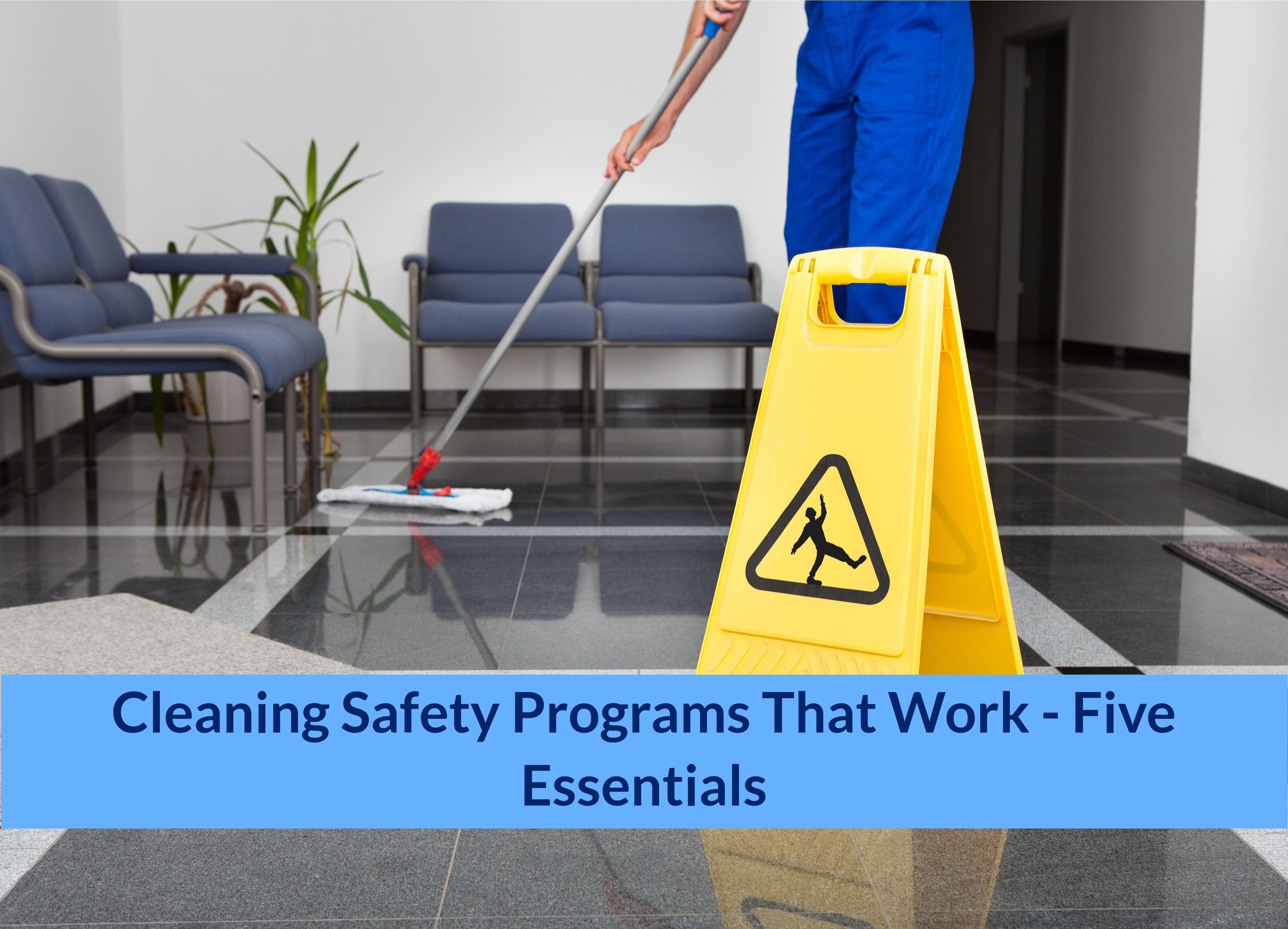 Cleaning Safety Programs That Work Five Essentials